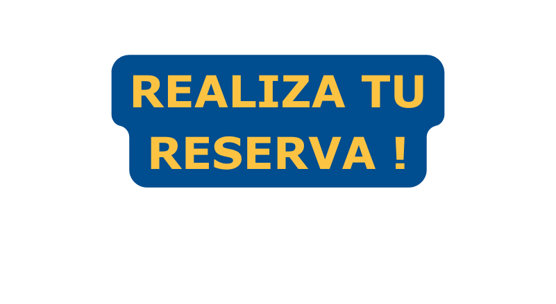 REALIZA TU RESERVA